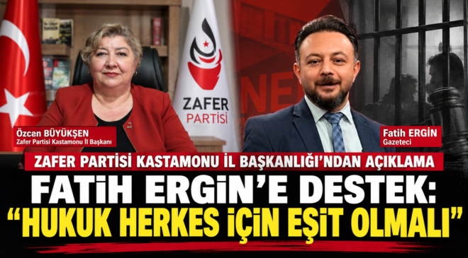 Büyükşen:”Kastamonu’nun Evladı Fatih Ergin Yanlız Değildir!”