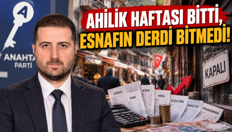 Göksu:”Ahilik Haftası Bitti, Esnafın Derdi Bitmedi!”