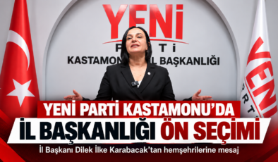 Karabacak Açıkladı:Yeni Parti Kastamonu’da İl Başkanlığı Ön Seçimi Yapılacak
