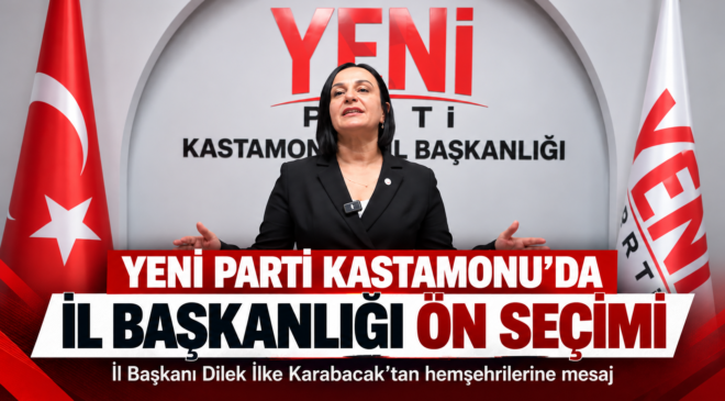 Karabacak Açıkladı:Yeni Parti Kastamonu’da İl Başkanlığı Ön Seçimi Yapılacak