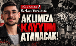 AKLIMIZA KAYYUM ATANACAK!