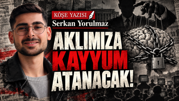 AKLIMIZA KAYYUM ATANACAK!